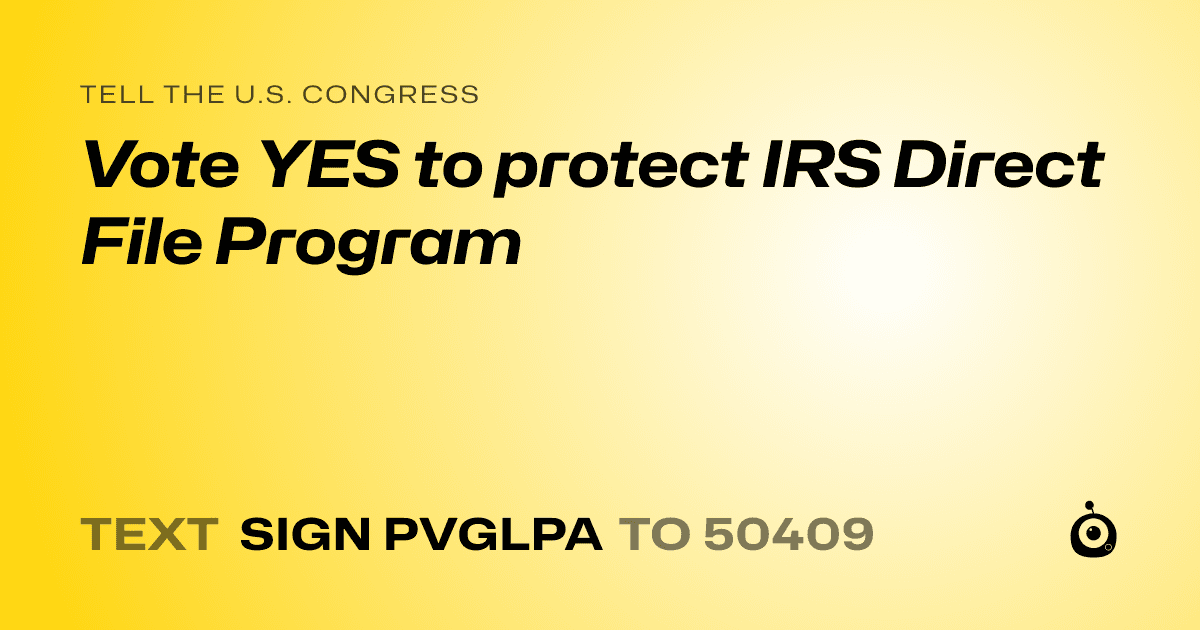 A shareable card that reads "tell the U.S. Congress: Vote YES to protect IRS Direct File Program" followed by "text sign PVGLPA to 50409"