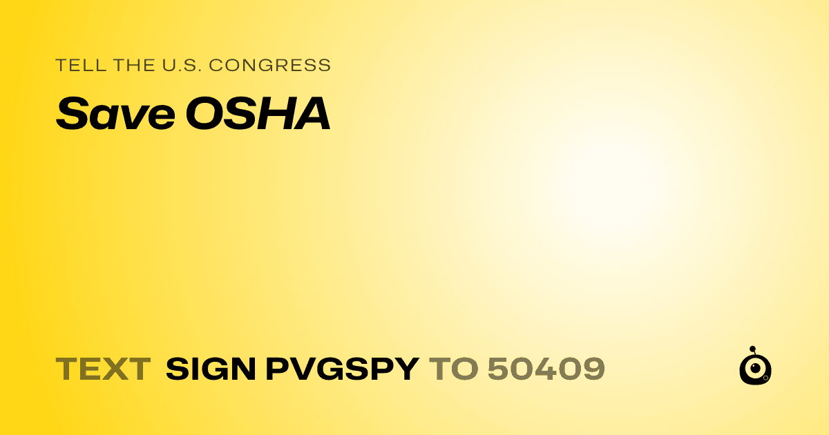 A shareable card that reads "tell the U.S. Congress: Save OSHA" followed by "text sign PVGSPY to 50409"
