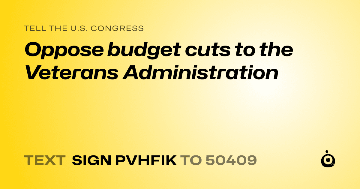 A shareable card that reads "tell the U.S. Congress: Oppose budget cuts to the Veterans Administration" followed by "text sign PVHFIK to 50409"