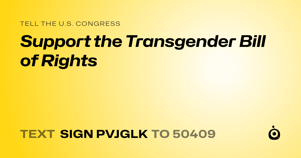 A shareable card that reads "tell the U.S. Congress: Support the Transgender Bill of Rights" followed by "text sign PVJGLK to 50409"