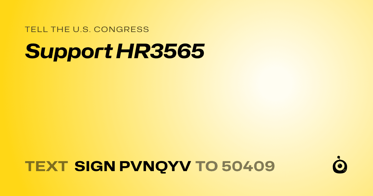A shareable card that reads "tell the U.S. Congress: Support HR3565" followed by "text sign PVNQYV to 50409"