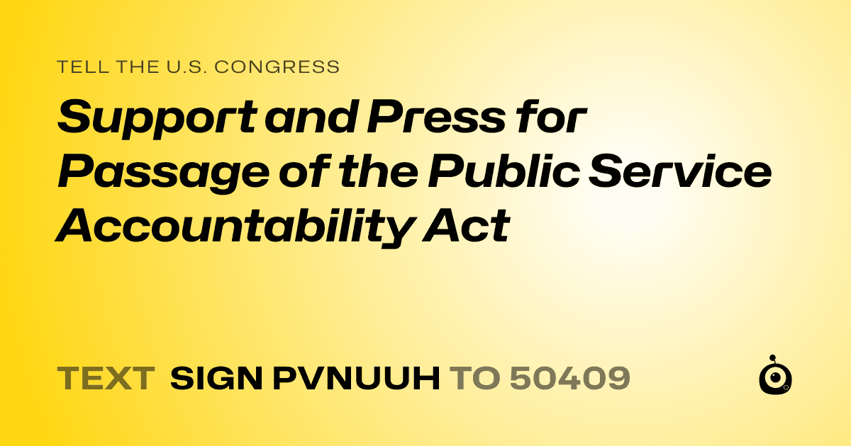 A shareable card that reads "tell the U.S. Congress: Support and Press for Passage of the Public Service Accountability Act" followed by "text sign PVNUUH to 50409"