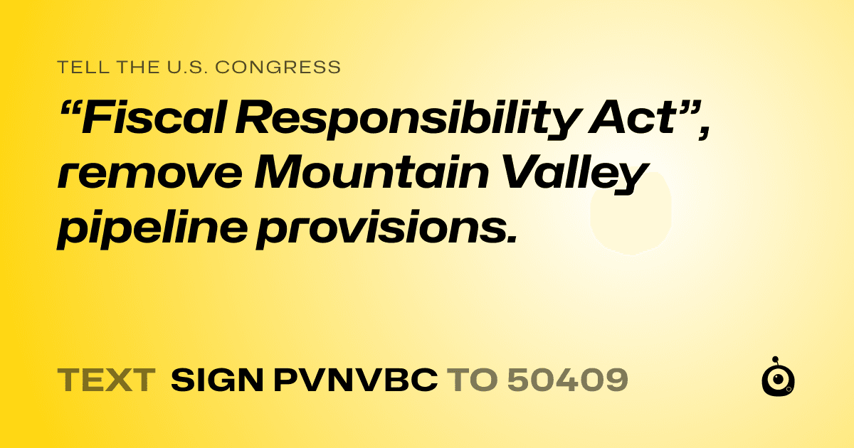 A shareable card that reads "tell the U.S. Congress: “Fiscal Responsibility Act”,  remove Mountain Valley pipeline provisions." followed by "text sign PVNVBC to 50409"
