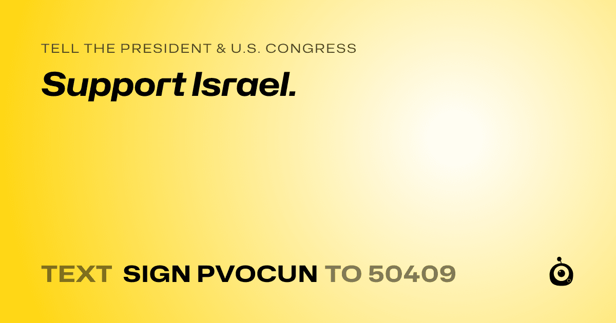 A shareable card that reads "tell the President & U.S. Congress: Support Israel." followed by "text sign PVOCUN to 50409"