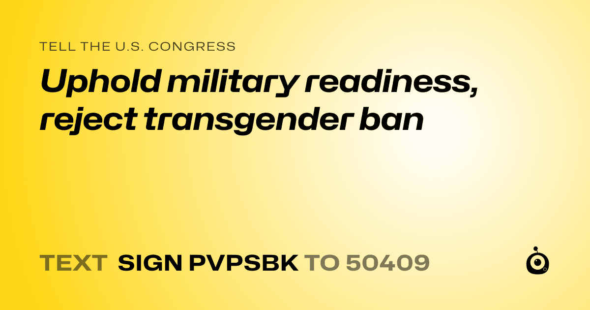 A shareable card that reads "tell the U.S. Congress: Uphold military readiness, reject transgender ban" followed by "text sign PVPSBK to 50409"