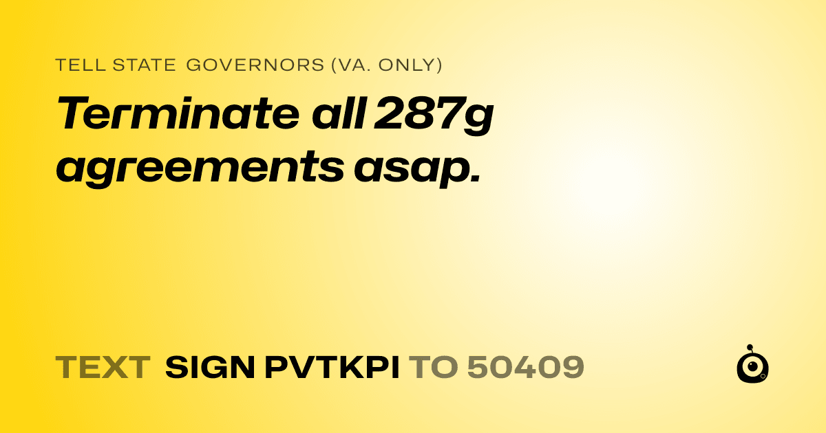 A shareable card that reads "tell State Governors (Va. only): Terminate all 287g agreements asap." followed by "text sign PVTKPI to 50409"
