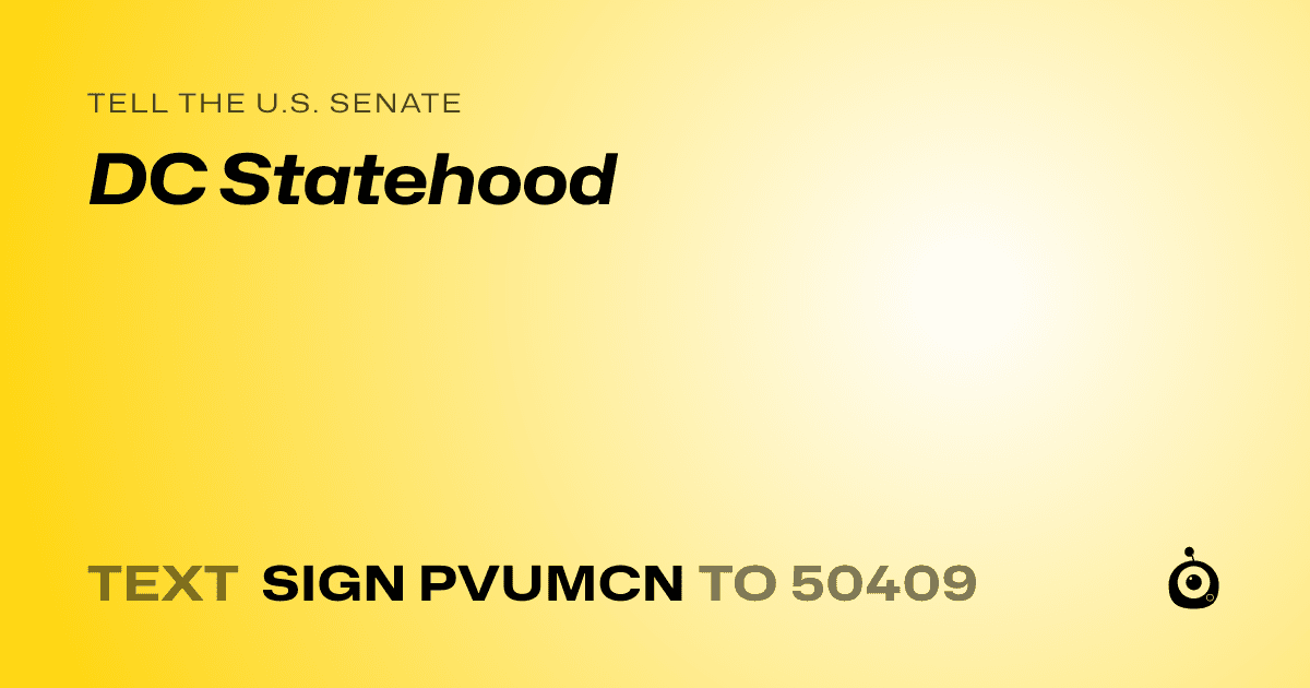 A shareable card that reads "tell the U.S. Senate: DC Statehood" followed by "text sign PVUMCN to 50409"