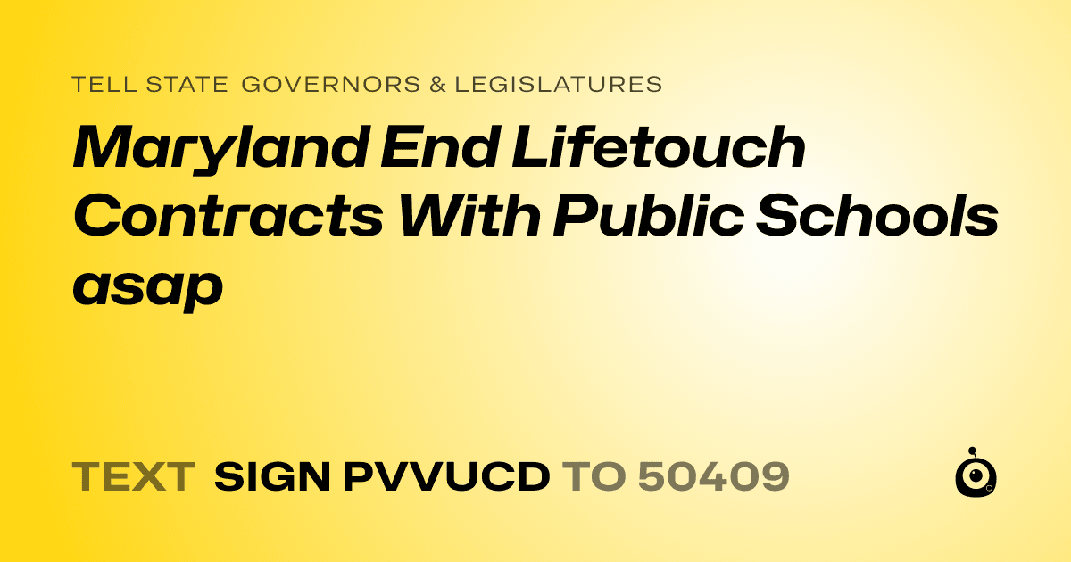 A shareable card that reads "tell State Governors & Legislatures: Maryland End Lifetouch Contracts With Public Schools asap" followed by "text sign PVVUCD to 50409"