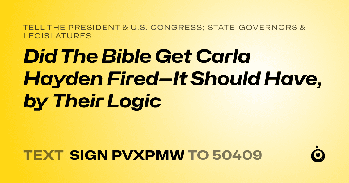 A shareable card that reads "tell the President & U.S. Congress; State Governors & Legislatures: Did The Bible Get Carla Hayden Fired—It Should Have, by Their Logic" followed by "text sign PVXPMW to 50409"