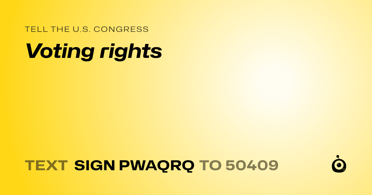 A shareable card that reads "tell the U.S. Congress: Voting rights" followed by "text sign PWAQRQ to 50409"