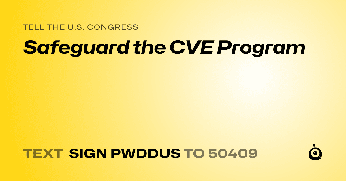 A shareable card that reads "tell the U.S. Congress: Safeguard the CVE Program" followed by "text sign PWDDUS to 50409"