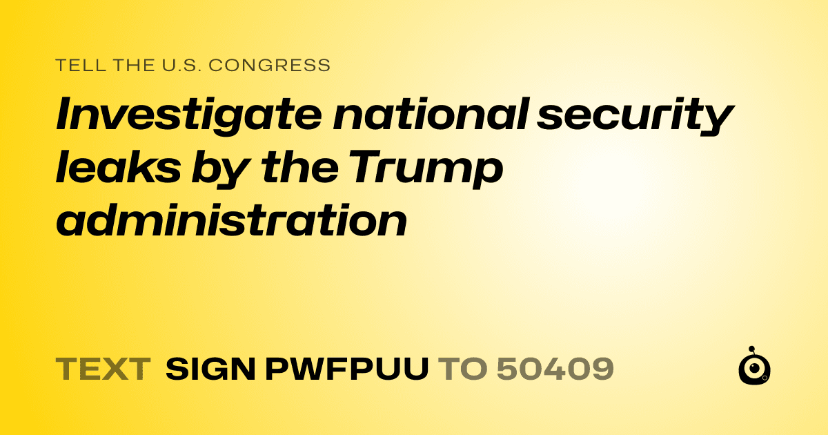 A shareable card that reads "tell the U.S. Congress: Investigate national security leaks by the Trump administration" followed by "text sign PWFPUU to 50409"