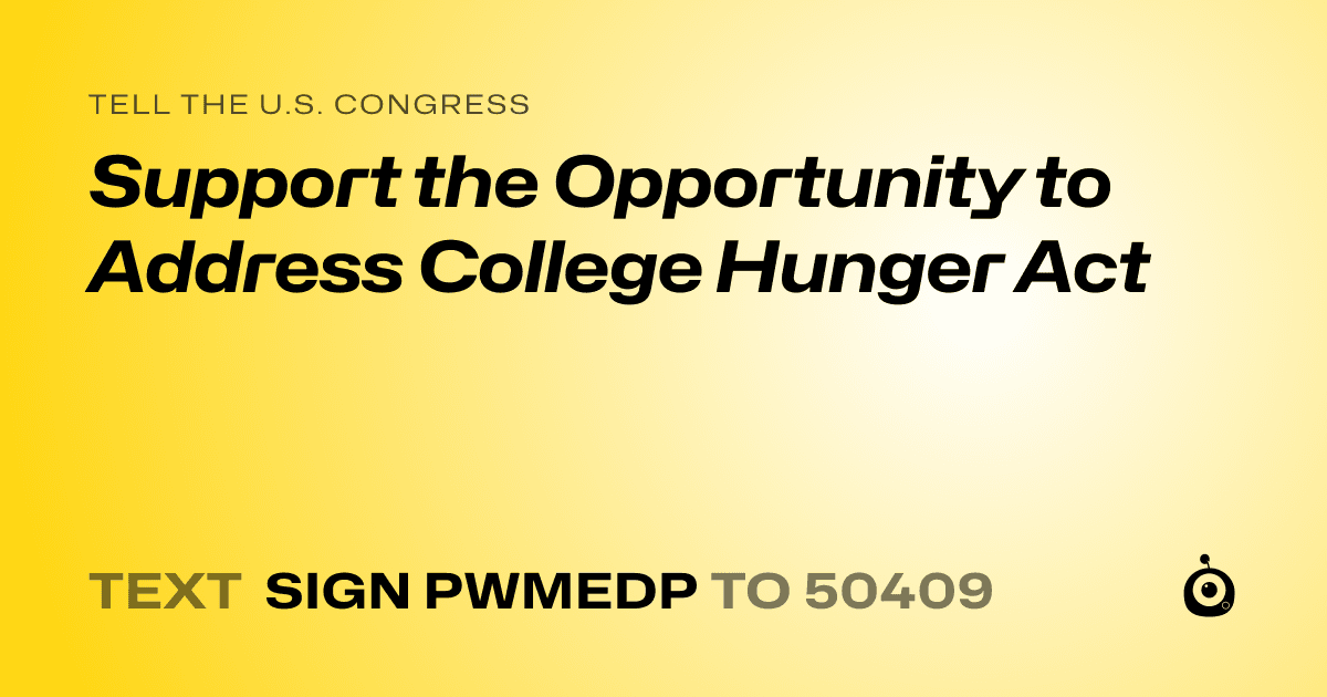 A shareable card that reads "tell the U.S. Congress: Support the Opportunity to Address College Hunger Act" followed by "text sign PWMEDP to 50409"