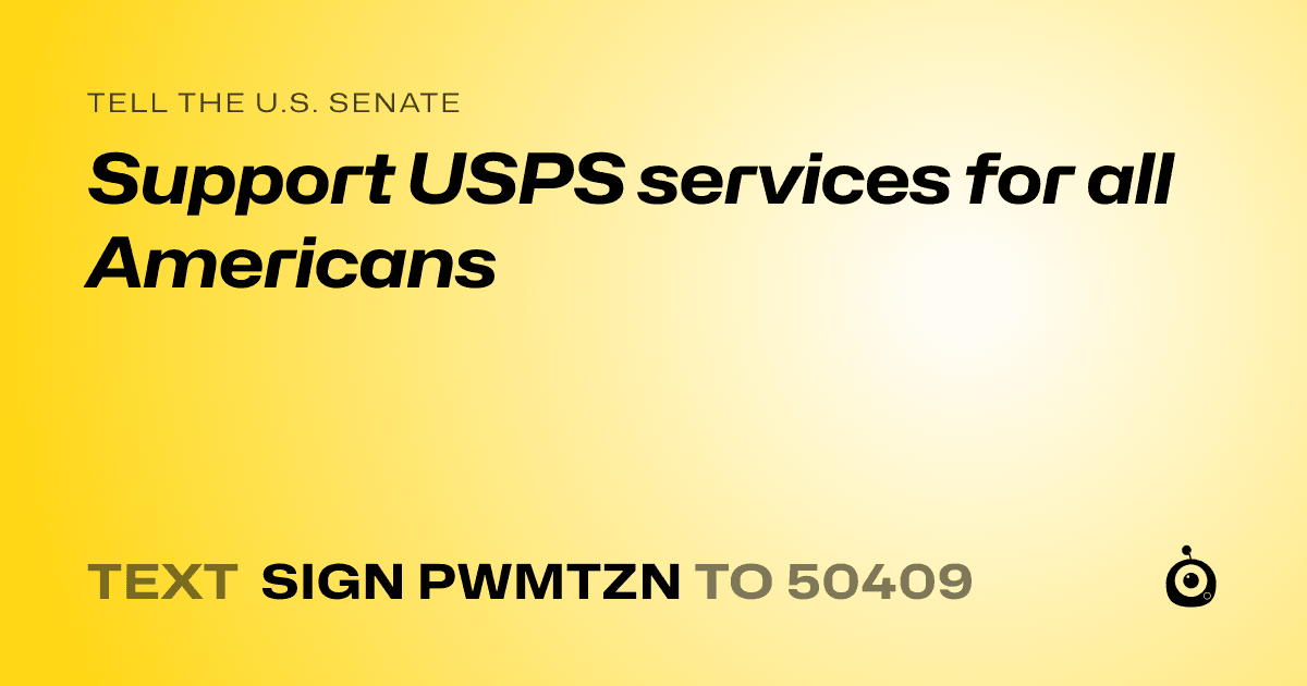 A shareable card that reads "tell the U.S. Senate: Support USPS services for all Americans" followed by "text sign PWMTZN to 50409"