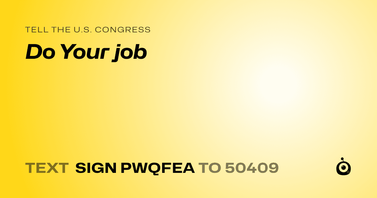 A shareable card that reads "tell the U.S. Congress: Do Your job" followed by "text sign PWQFEA to 50409"