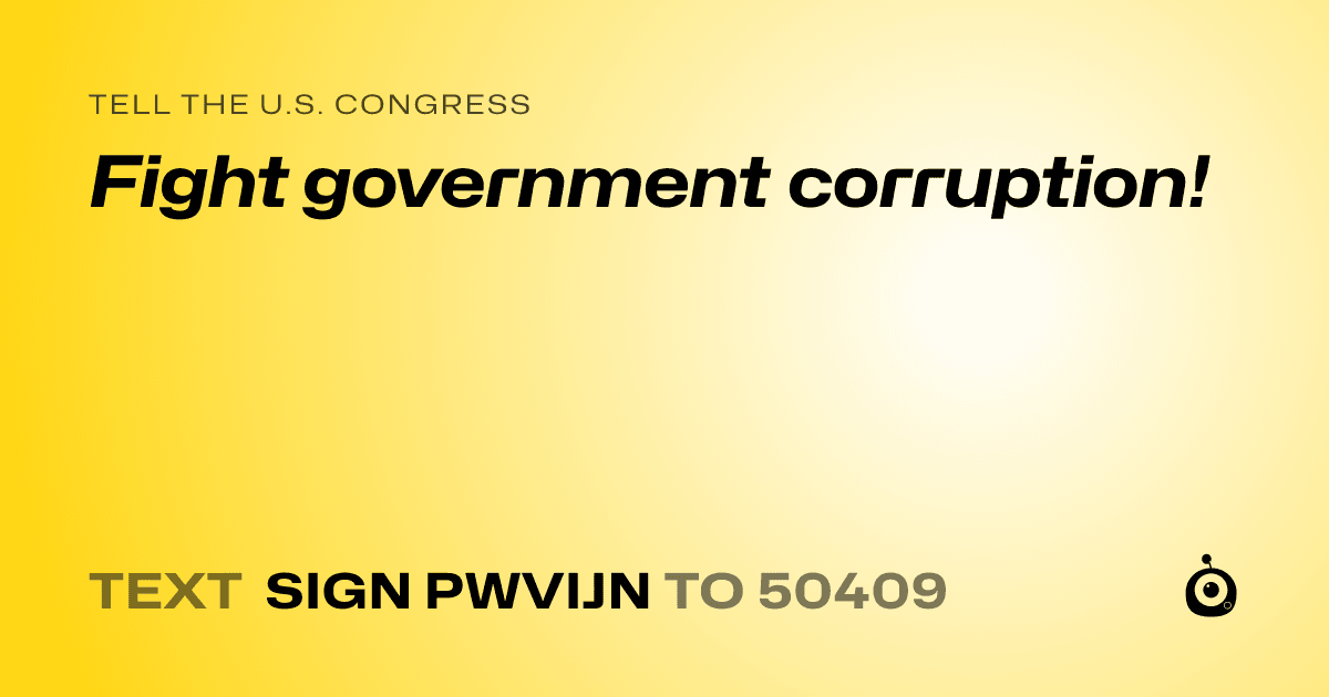 A shareable card that reads "tell the U.S. Congress: Fight government corruption!" followed by "text sign PWVIJN to 50409"