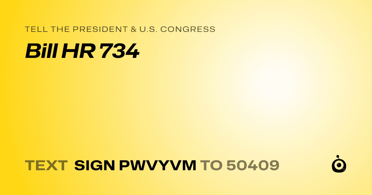 A shareable card that reads "tell the President & U.S. Congress: Bill HR 734" followed by "text sign PWVYVM to 50409"