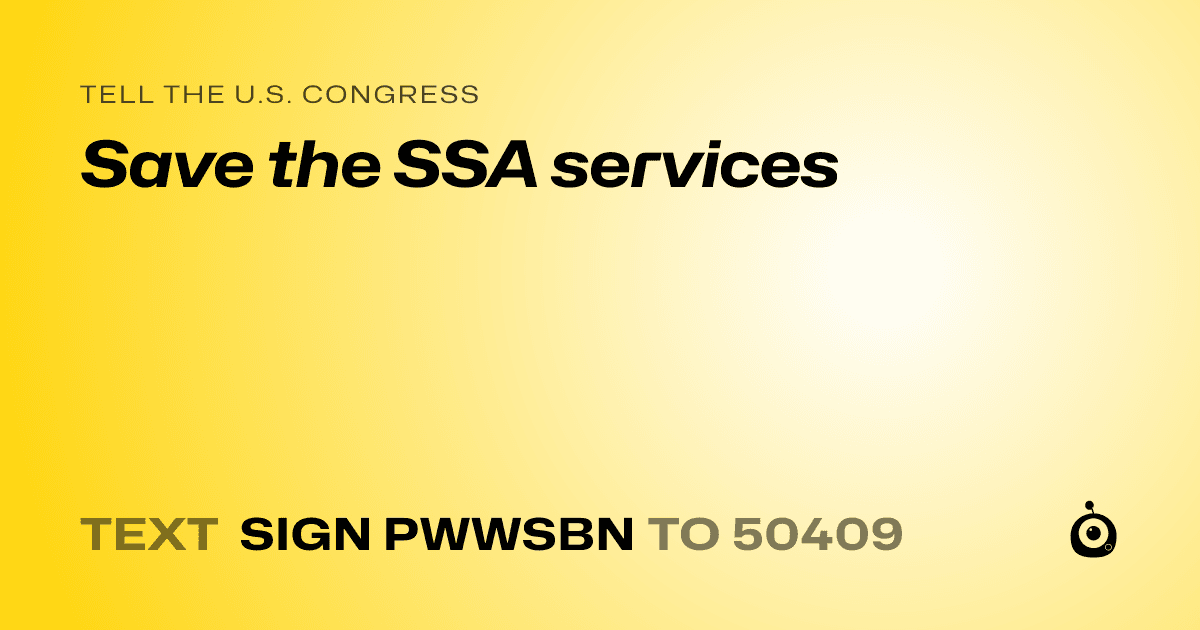 A shareable card that reads "tell the U.S. Congress: Save the SSA services" followed by "text sign PWWSBN to 50409"