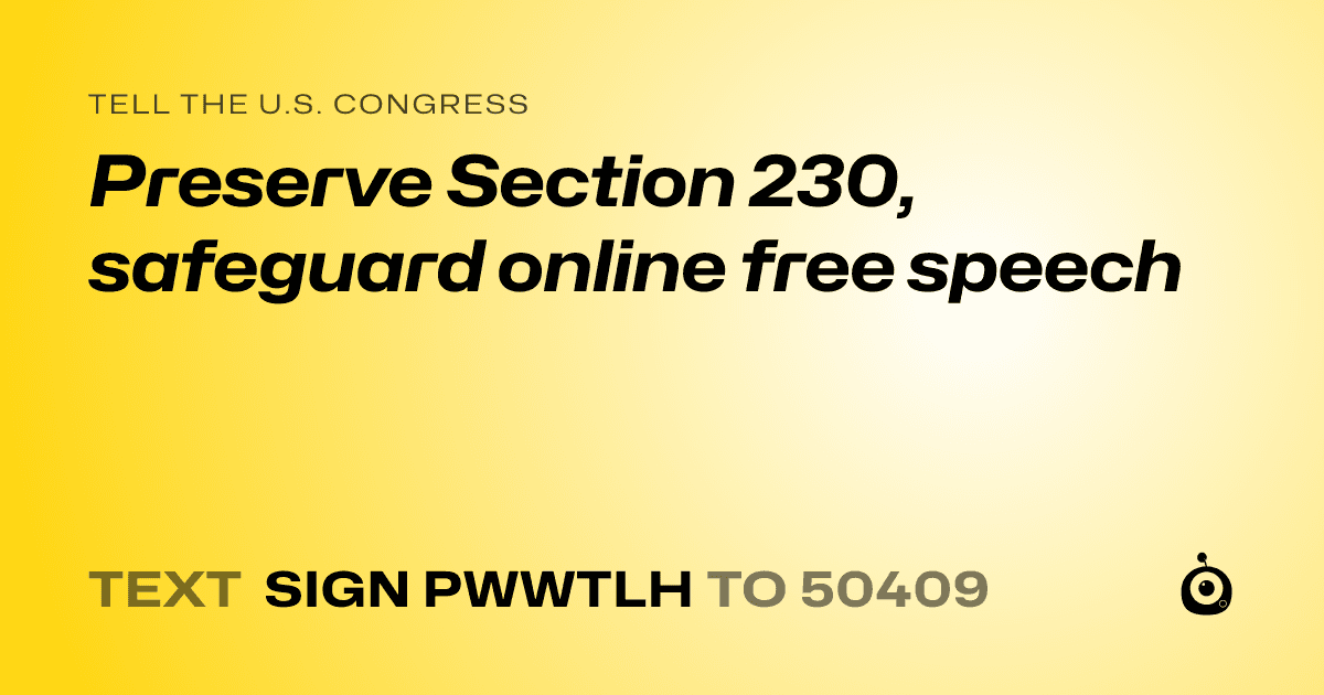A shareable card that reads "tell the U.S. Congress: Preserve Section 230, safeguard online free speech" followed by "text sign PWWTLH to 50409"