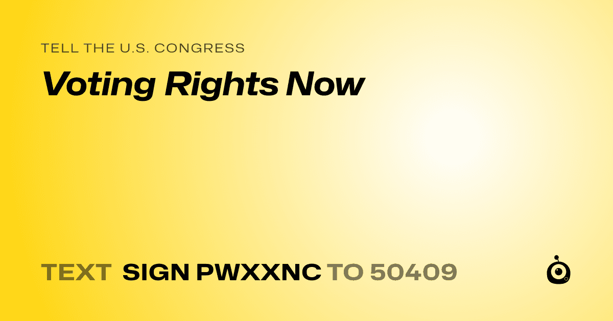 A shareable card that reads "tell the U.S. Congress: Voting Rights Now" followed by "text sign PWXXNC to 50409"