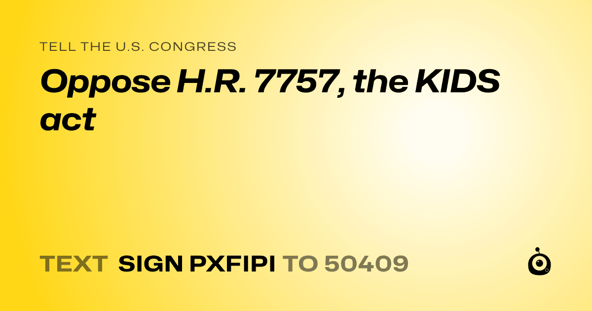 A shareable card that reads "tell the U.S. Congress: Oppose H.R. 7757, the KIDS act" followed by "text sign PXFIPI to 50409"