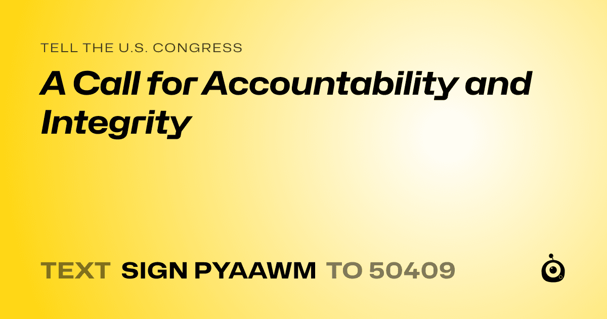 A shareable card that reads "tell the U.S. Congress: A Call for Accountability and Integrity" followed by "text sign PYAAWM to 50409"