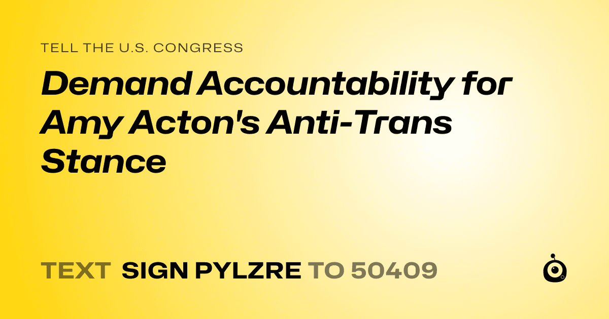 A shareable card that reads "tell the U.S. Congress: Demand Accountability for Amy Acton's Anti-Trans Stance" followed by "text sign PYLZRE to 50409"