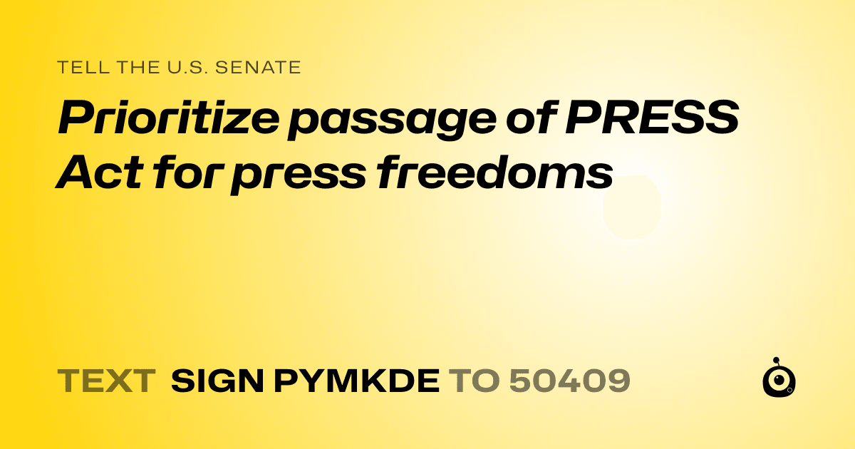A shareable card that reads "tell the U.S. Senate: Prioritize passage of PRESS Act for press freedoms" followed by "text sign PYMKDE to 50409"