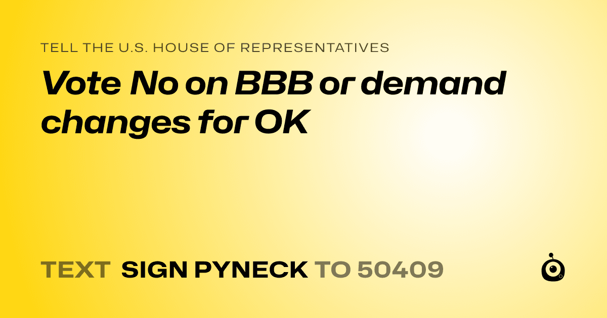 A shareable card that reads "tell the U.S. House of Representatives: Vote No on BBB or demand changes for OK" followed by "text sign PYNECK to 50409"