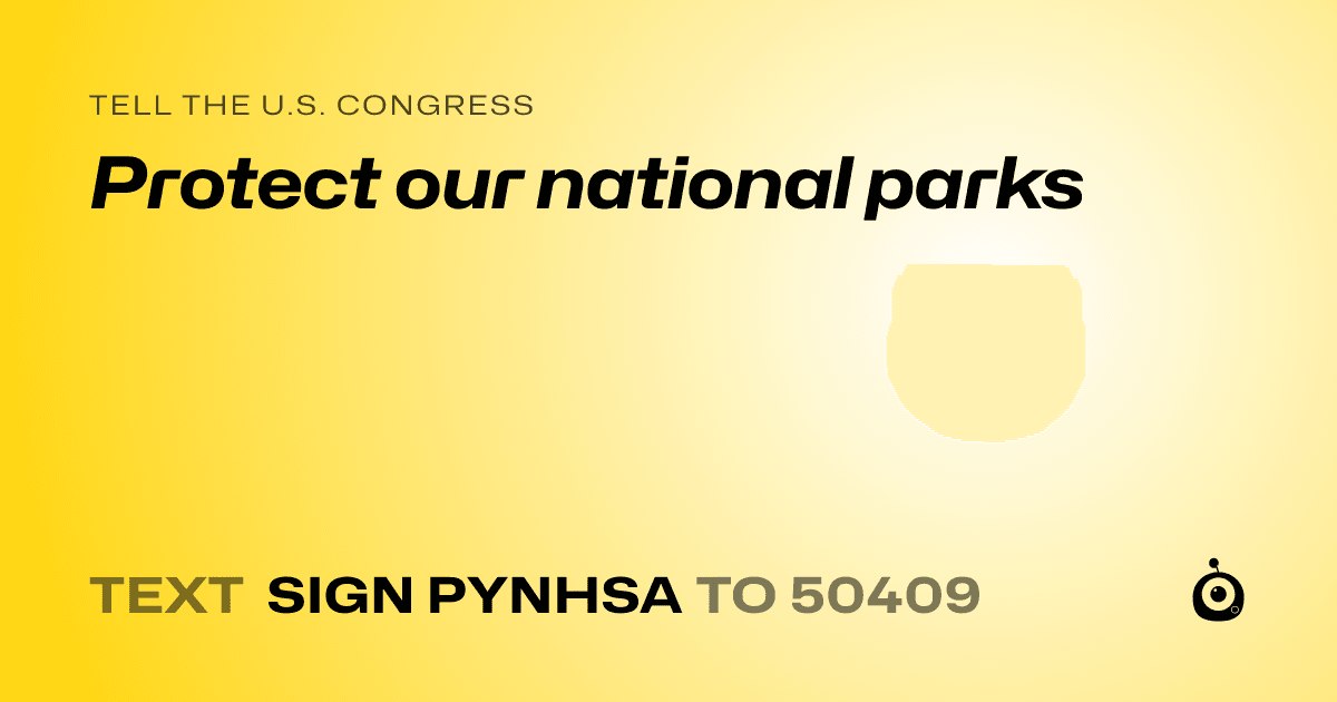A shareable card that reads "tell the U.S. Congress: Protect our national parks" followed by "text sign PYNHSA to 50409"
