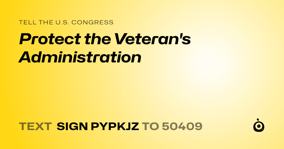 A shareable card that reads "tell the U.S. Congress: Protect the Veteran's Administration" followed by "text sign PYPKJZ to 50409"