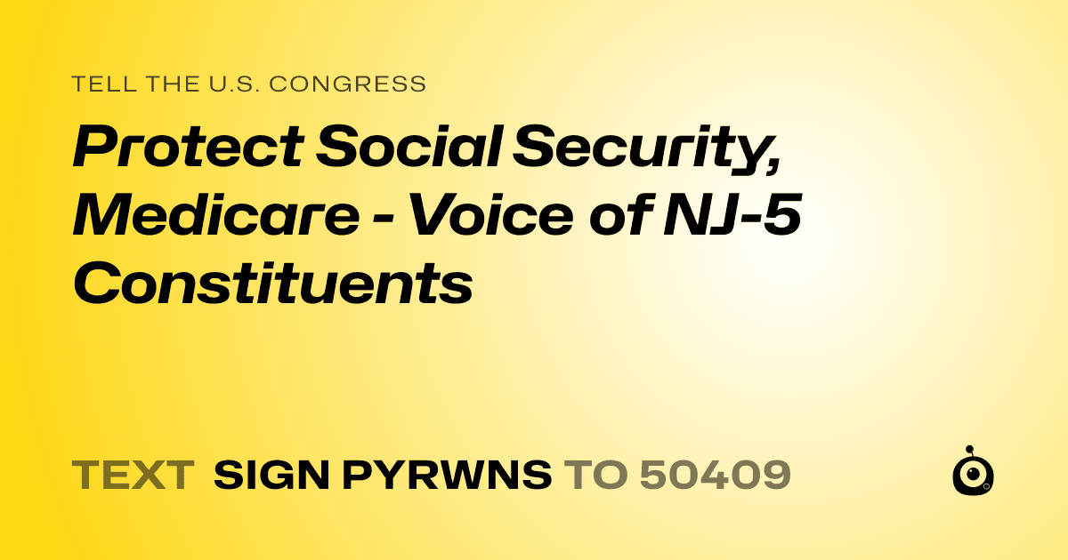A shareable card that reads "tell the U.S. Congress: Protect Social Security, Medicare - Voice of NJ-5 Constituents" followed by "text sign PYRWNS to 50409"
