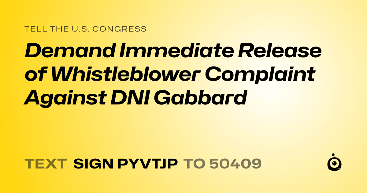 A shareable card that reads "tell the U.S. Congress: Demand Immediate Release of Whistleblower Complaint Against DNI Gabbard" followed by "text sign PYVTJP to 50409"