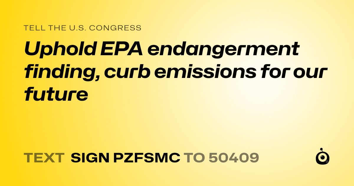 A shareable card that reads "tell the U.S. Congress: Uphold EPA endangerment finding, curb emissions for our future" followed by "text sign PZFSMC to 50409"