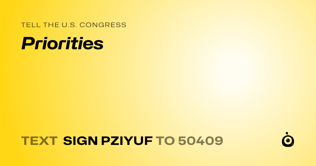 A shareable card that reads "tell the U.S. Congress: Priorities" followed by "text sign PZIYUF to 50409"