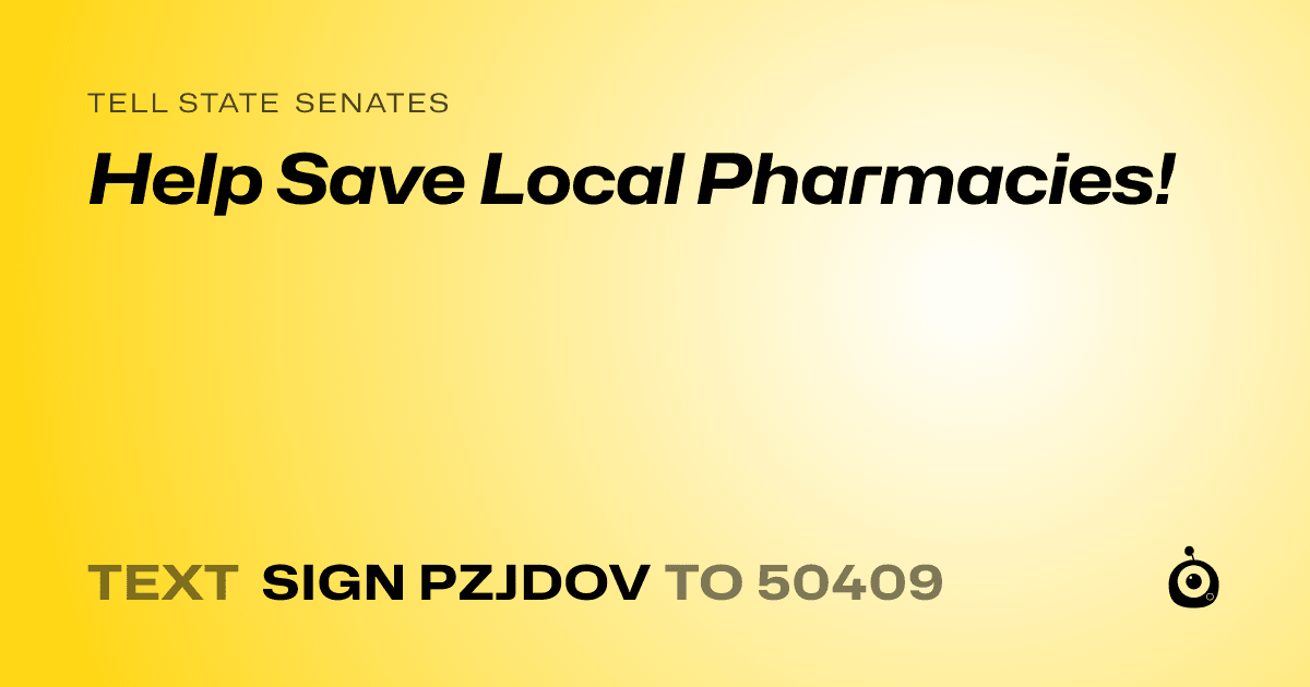 A shareable card that reads "tell State Senates: Help Save Local Pharmacies!" followed by "text sign PZJDOV to 50409"