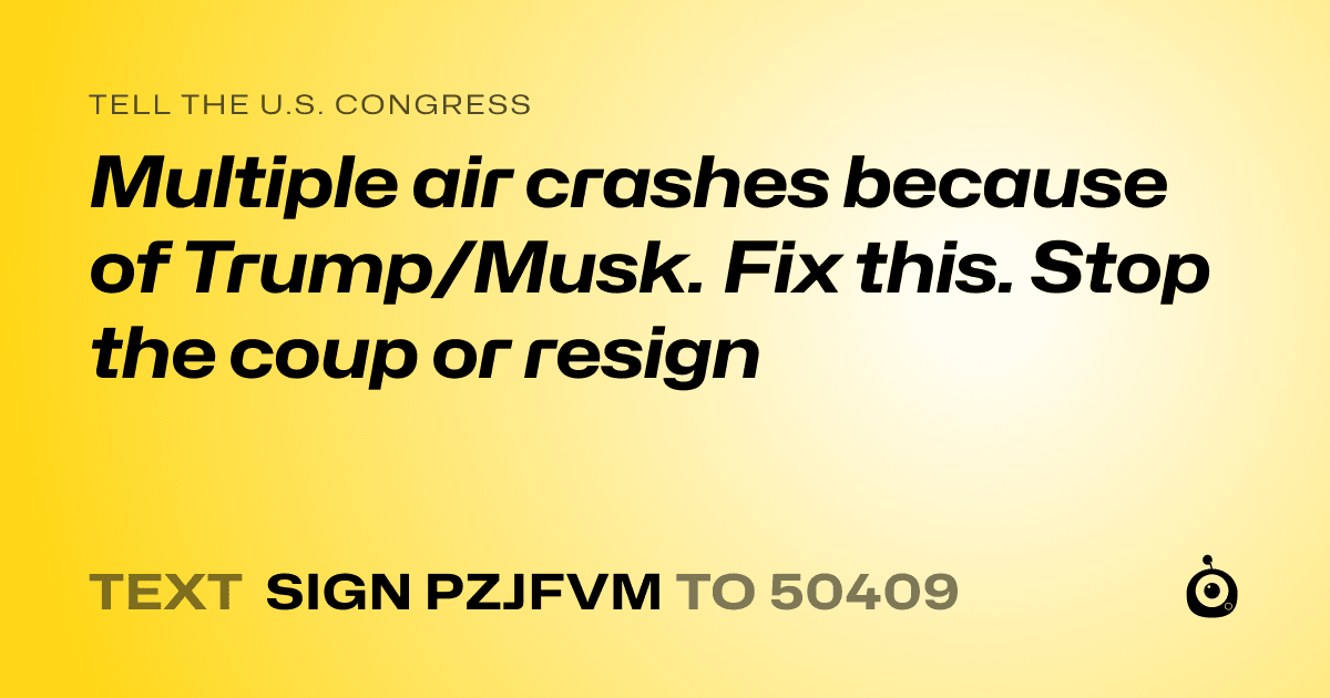 A shareable card that reads "tell the U.S. Congress: Multiple air crashes because of Trump/Musk. Fix this. Stop the coup or resign" followed by "text sign PZJFVM to 50409"