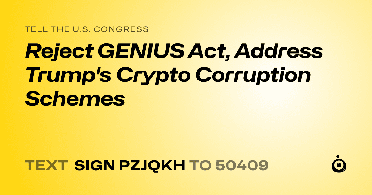A shareable card that reads "tell the U.S. Congress: Reject GENIUS Act, Address Trump's Crypto Corruption Schemes" followed by "text sign PZJQKH to 50409"