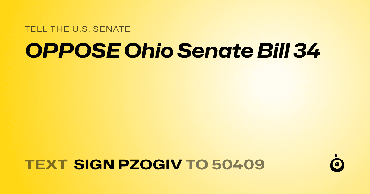 A shareable card that reads "tell the U.S. Senate: OPPOSE Ohio Senate Bill 34" followed by "text sign PZOGIV to 50409"