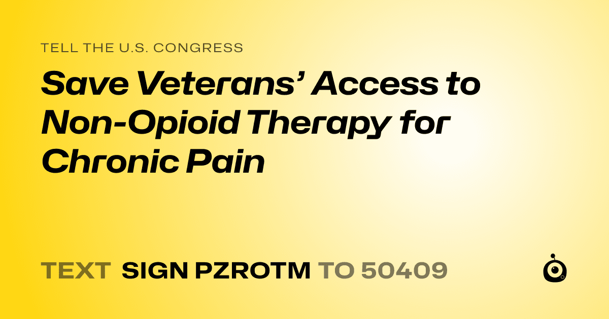 A shareable card that reads "tell the U.S. Congress: Save Veterans’ Access to Non-Opioid Therapy for Chronic Pain" followed by "text sign PZROTM to 50409"