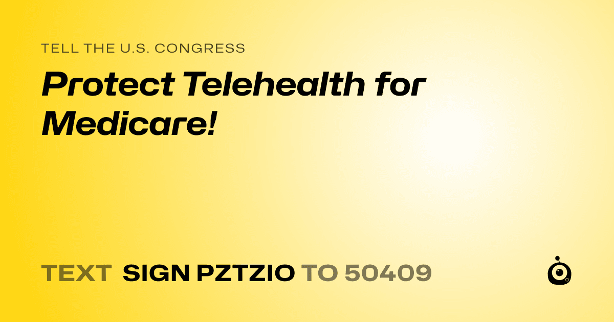 A shareable card that reads "tell the U.S. Congress: Protect Telehealth for Medicare!" followed by "text sign PZTZIO to 50409"