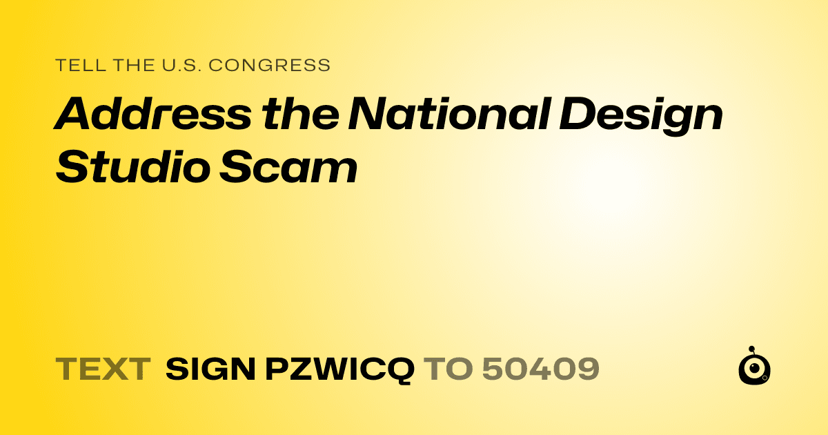 A shareable card that reads "tell the U.S. Congress: Address the National Design Studio Scam" followed by "text sign PZWICQ to 50409"