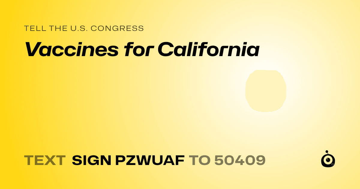 A shareable card that reads "tell the U.S. Congress: Vaccines for California" followed by "text sign PZWUAF to 50409"