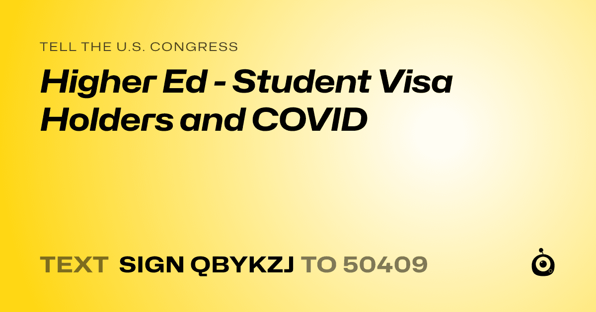 A shareable card that reads "tell the U.S. Congress: Higher Ed - Student Visa Holders and COVID" followed by "text sign QBYKZJ to 50409"