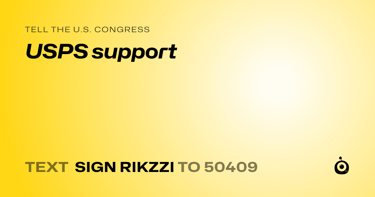 A shareable card that reads "tell the U.S. Congress: USPS support" followed by "text sign RIKZZI to 50409"