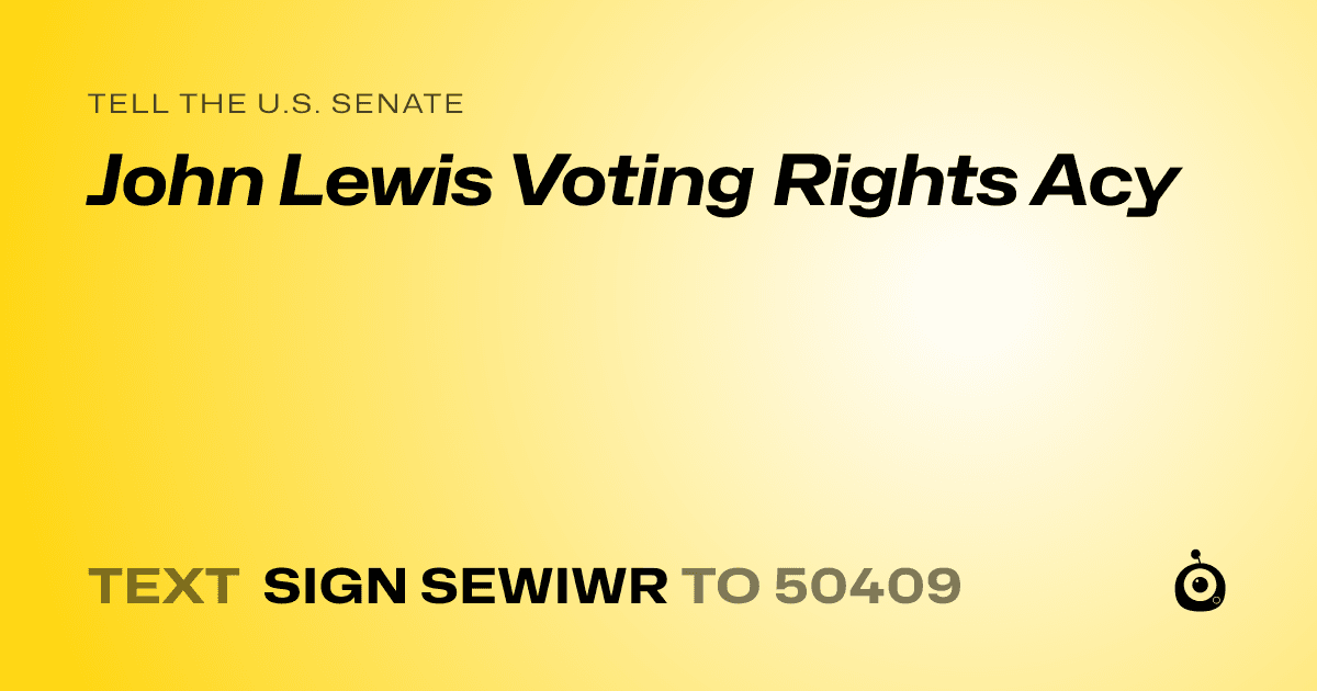 A shareable card that reads "tell the U.S. Senate: John Lewis Voting Rights Acy" followed by "text sign SEWIWR to 50409"