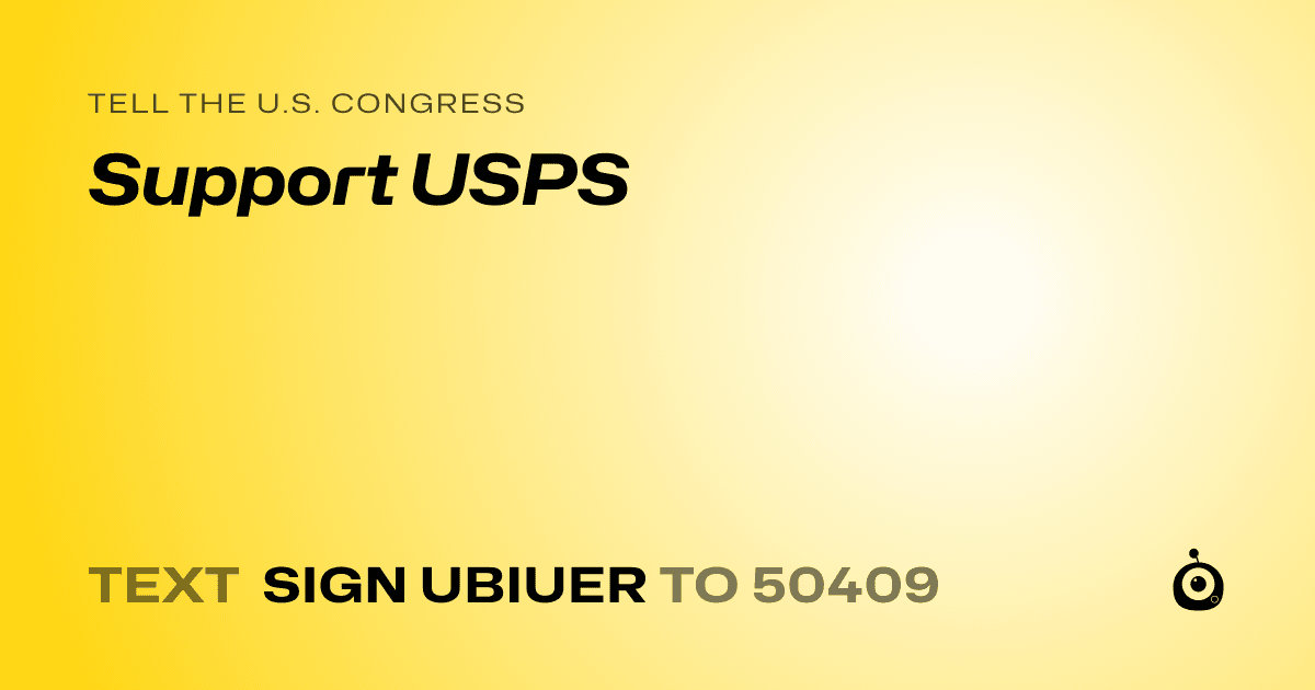 A shareable card that reads "tell the U.S. Congress: Support USPS" followed by "text sign UBIUER to 50409"