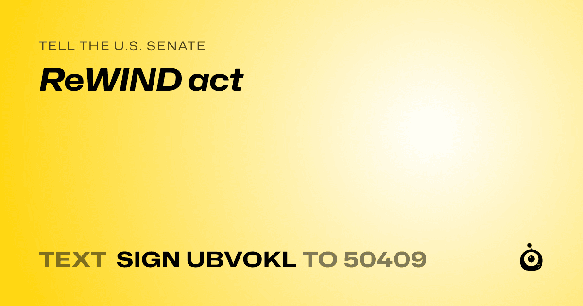 A shareable card that reads "tell the U.S. Senate: ReWIND act" followed by "text sign UBVOKL to 50409"