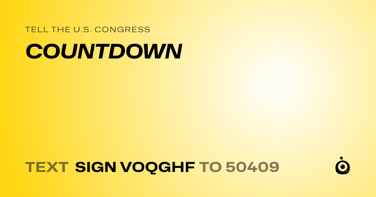 A shareable card that reads "tell the U.S. Congress: COUNTDOWN" followed by "text sign VOQGHF to 50409"