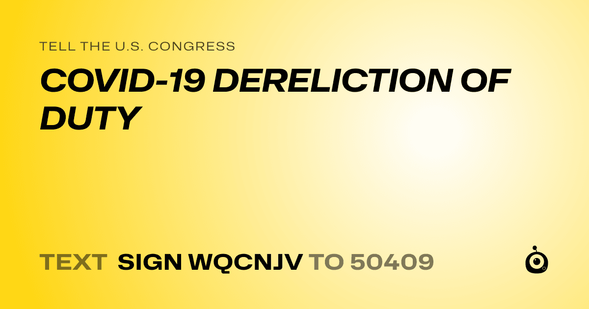 A shareable card that reads "tell the U.S. Congress: COVID-19 DERELICTION OF DUTY" followed by "text sign WQCNJV to 50409"